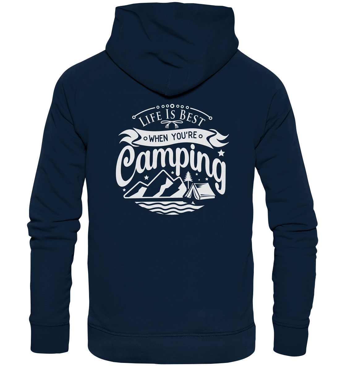 Life Is Best When You're Camping - Organic Hoodie