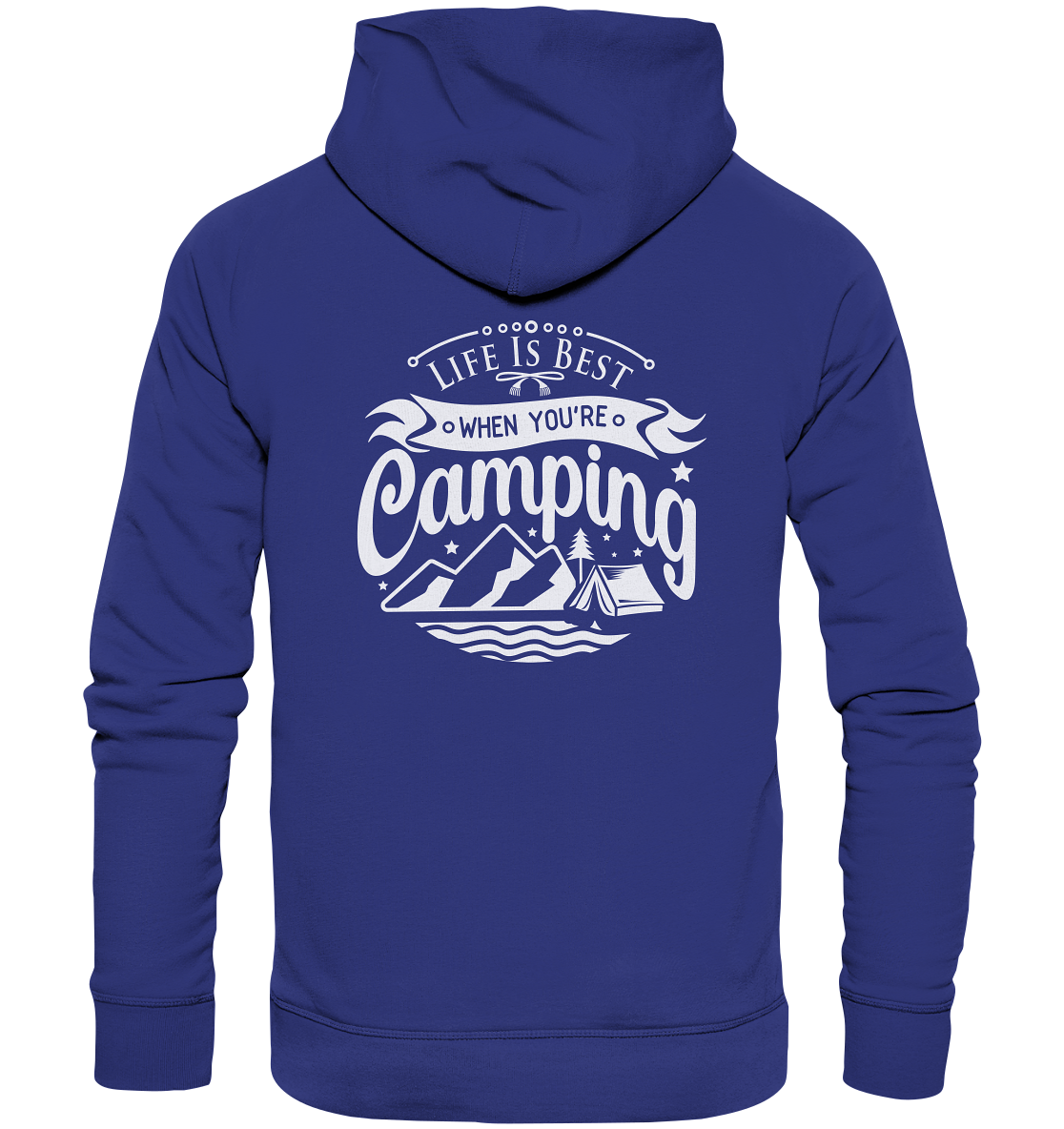 Life Is Best When You're Camping - Organic Hoodie