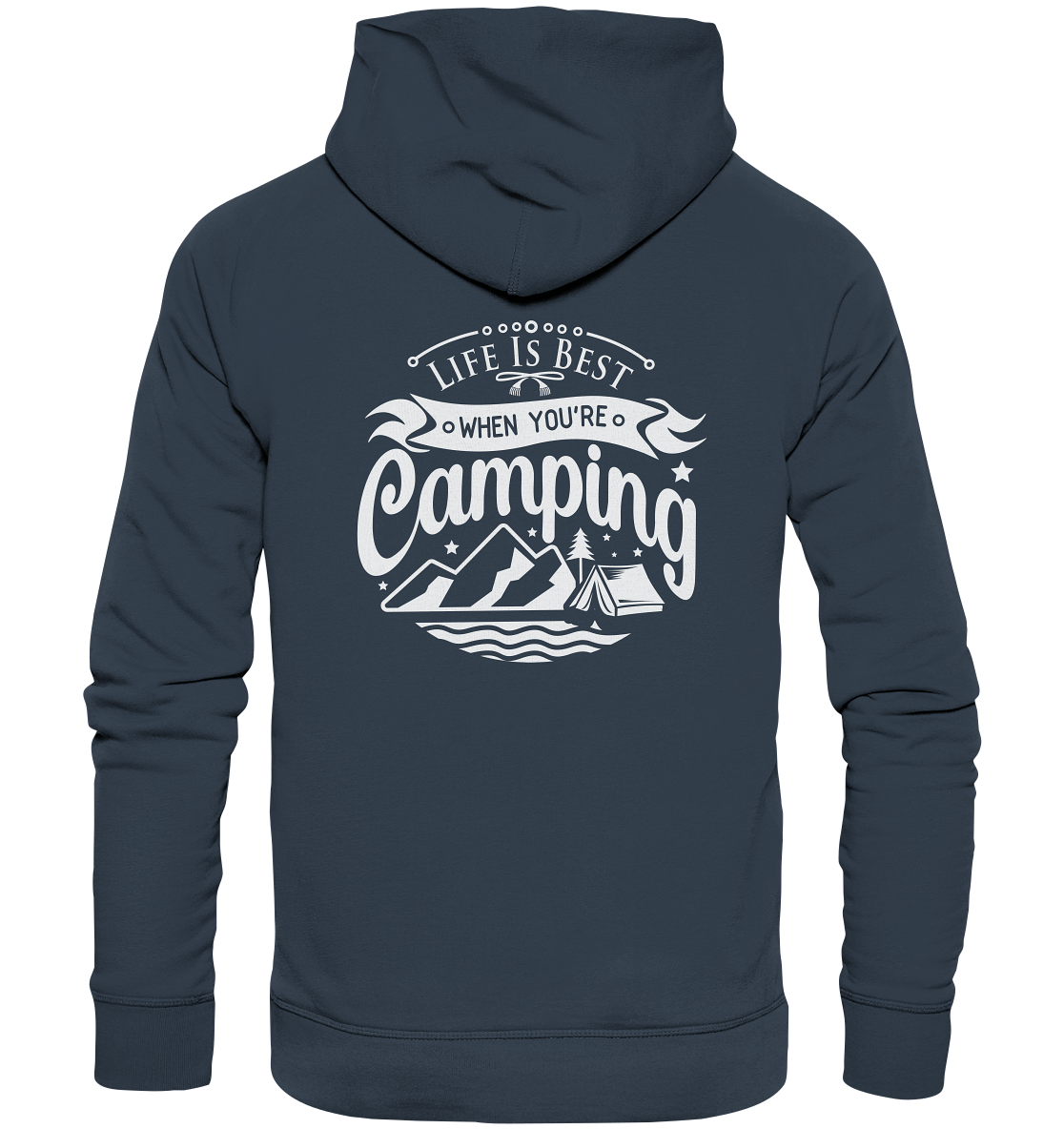 Life Is Best When You're Camping - Organic Hoodie