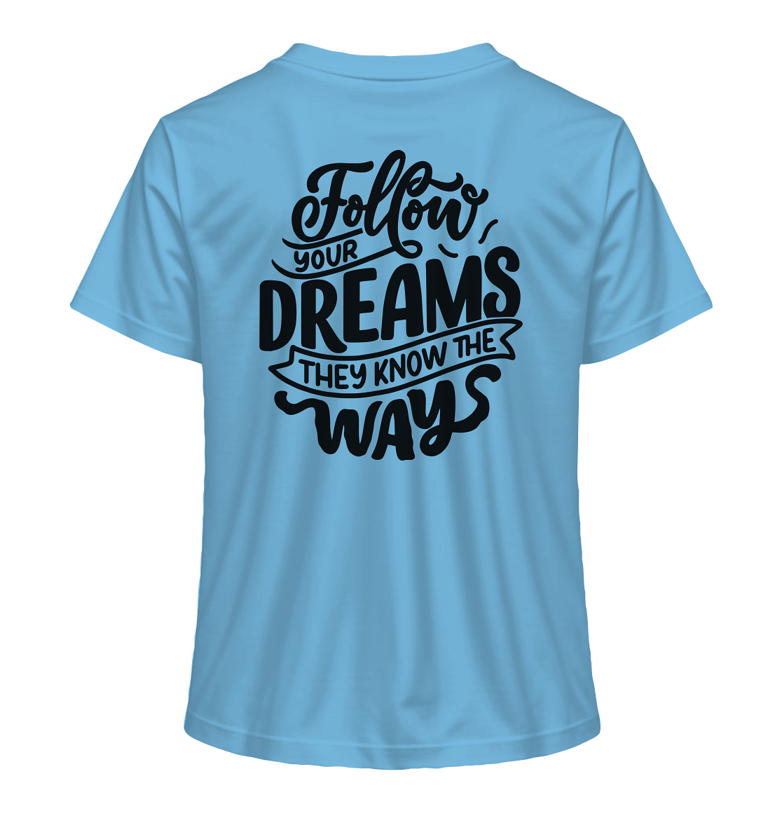 Follow Your Dreams - Ladies Organic Shirt