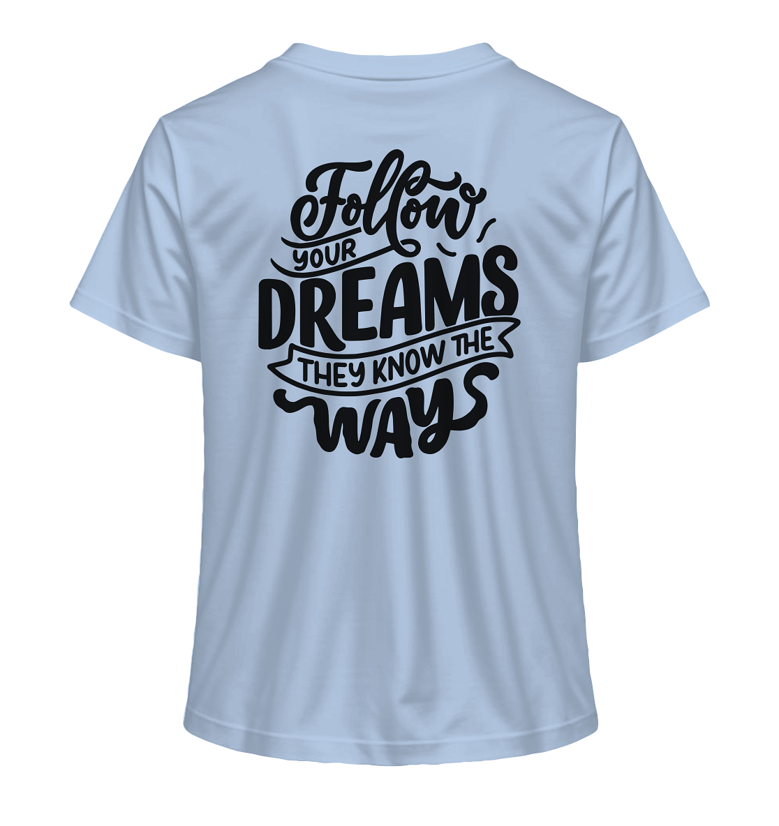 Follow Your Dreams - Ladies Organic Shirt