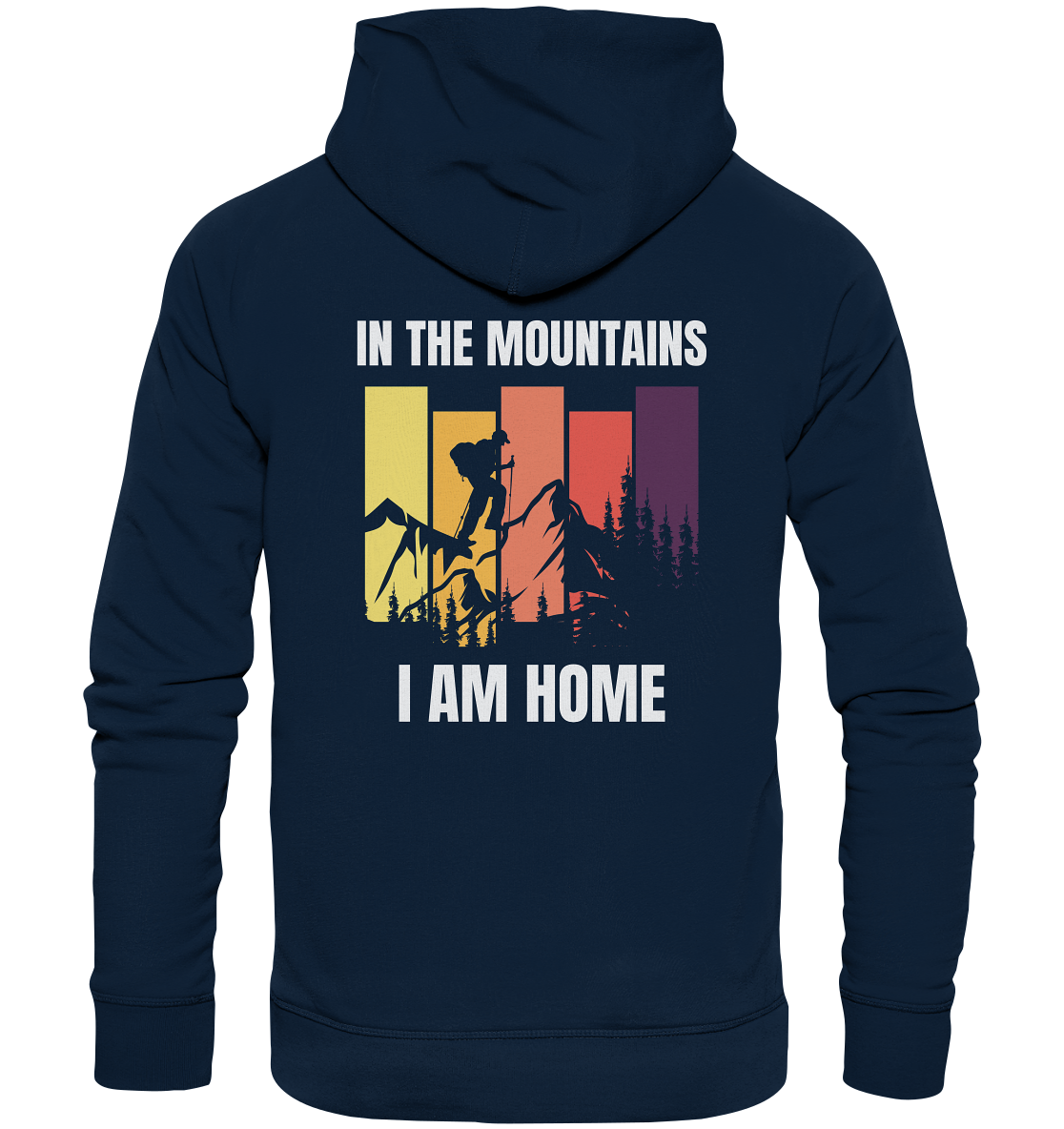 In the Mountains I Am Home - Organic Hoodie