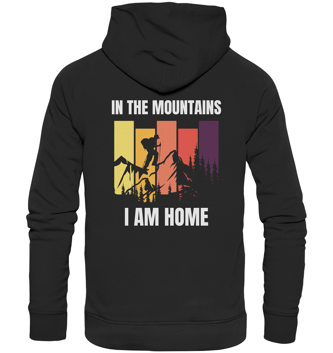 In the Mountains I Am Home - Organic Hoodie