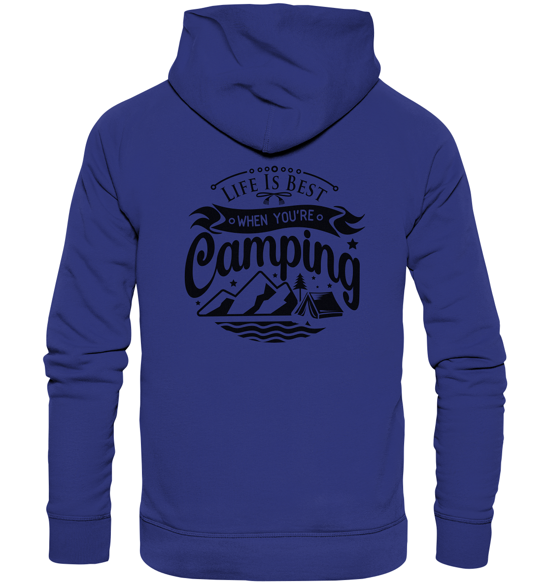 Life Is Best When You're Camping - Organic Hoodie
