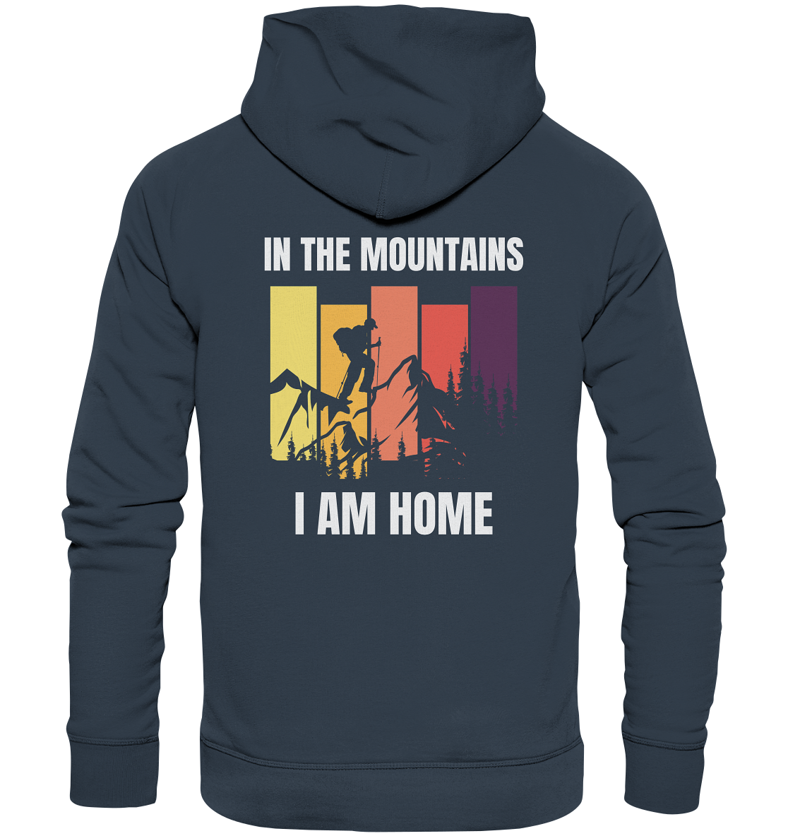 In the Mountains I Am Home - Organic Hoodie