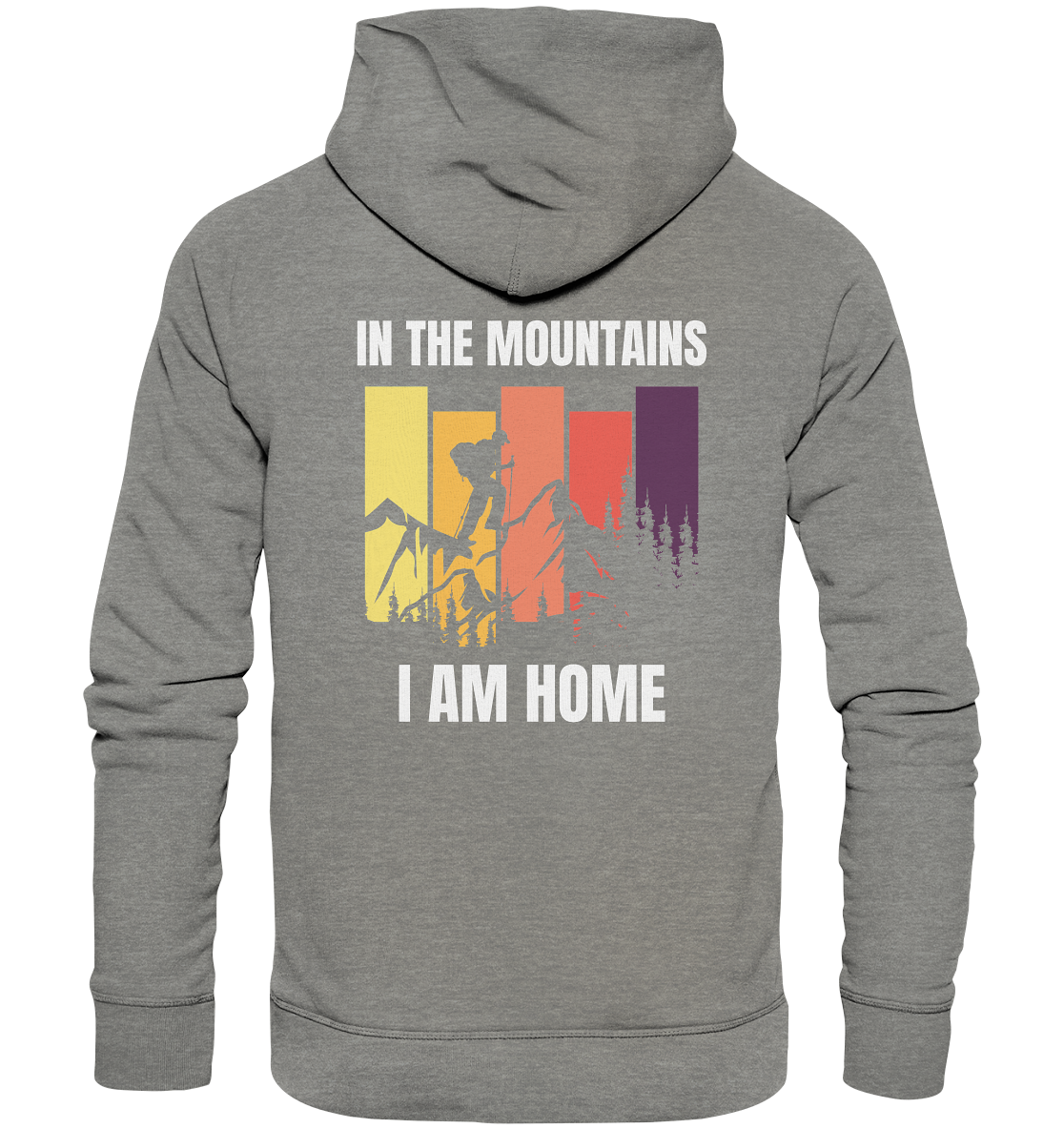 In the Mountains I Am Home - Organic Hoodie