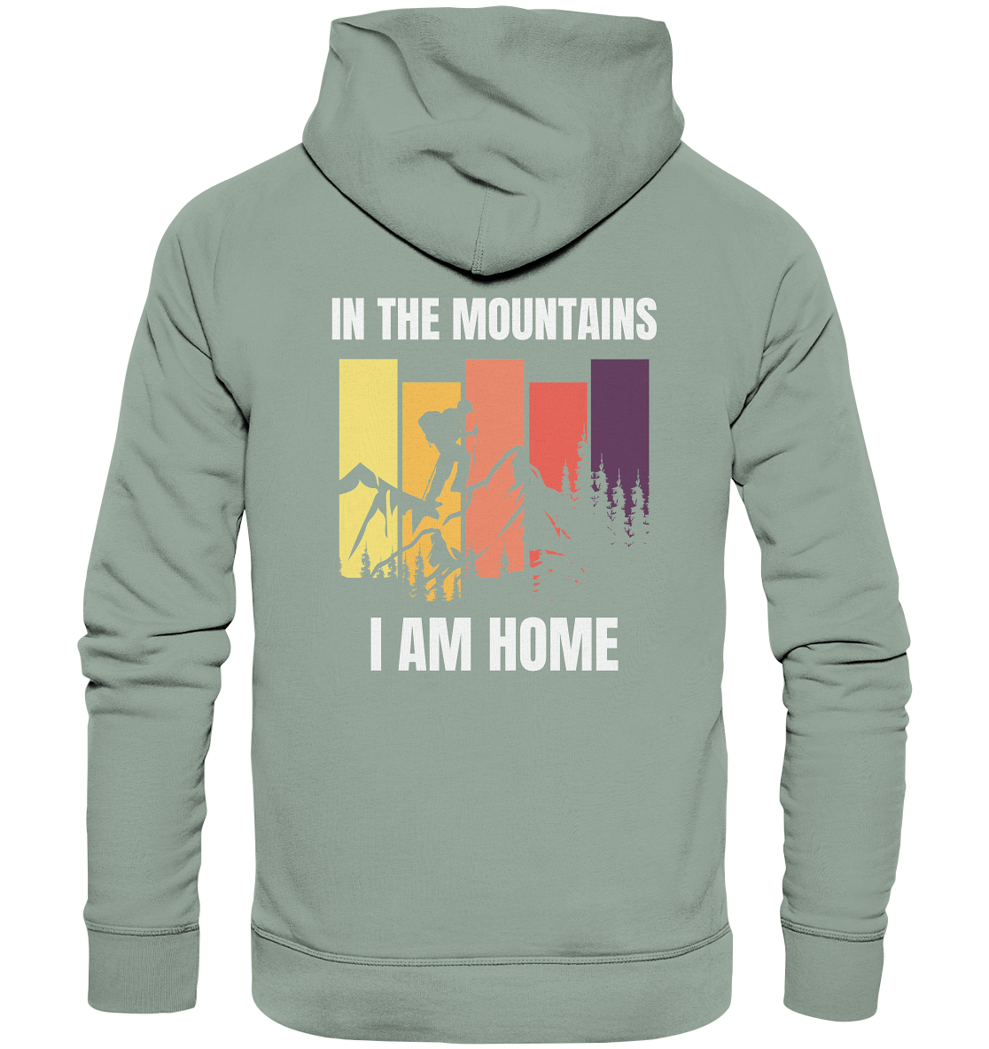 In the Mountains I Am Home - Organic Hoodie