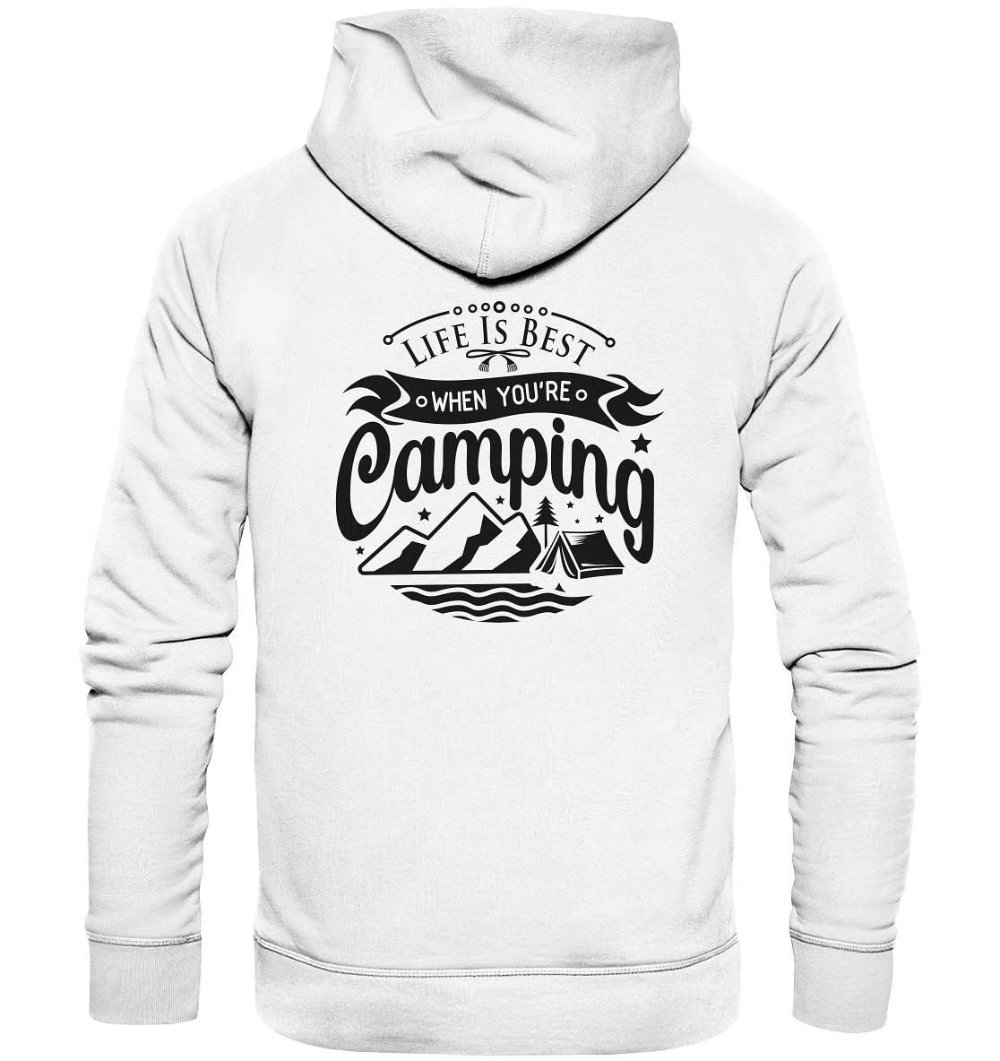 Life Is Best When You're Camping - Organic Hoodie